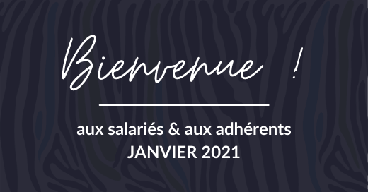 Bienvenue aux salariés et aux adhérents de janvier 2021