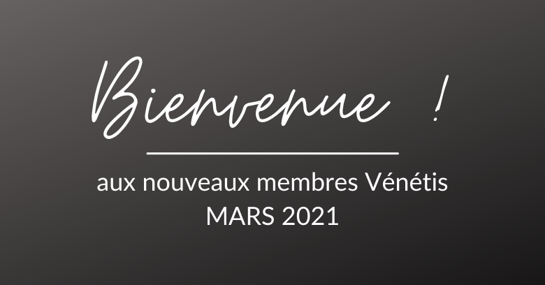 Bienvenue aux nouveaux membres de la communauté Vénétis